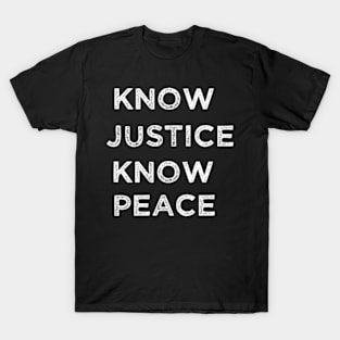 know justice know peace T-Shirt